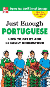 Title: Just Enough Portuguese: How to Get by and Be Easily Understood, Author: D.L. Ellis