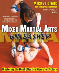 Title: Mixed Martial Arts Unleashed: Mastering the Most Effective Moves for Victory, Author: Mickey Dimic
