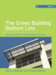 Title: The Green Building Bottom Line (GreenSource Books; Green Source): The Real Cost of Sustainable Building / Edition 1, Author: Phyllis Mueller