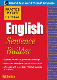 Title: Practice Makes Perfect English Sentence Builder, Author: Ed Swick