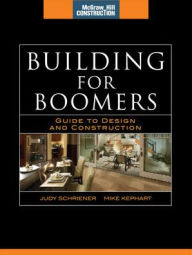 Title: Building for Boomers (McGraw-Hill Construction Series): Guide to Design and Construction, Author: Judy Schriener