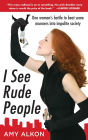 I See Rude People: One Woman's Battle to Beat Some Manners into Impolite Society