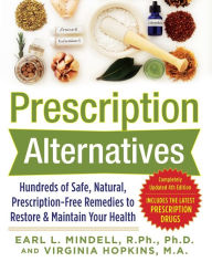 Title: Prescription Alternatives:Hundreds of Safe, Natural, Prescription-Free Remedies to Restore and Maintain Your Health (4th Edition), Author: Virginia Hopkins