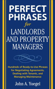 Title: Perfect Phrases for Landlords and Property Managers, Author: John A. Yoegel