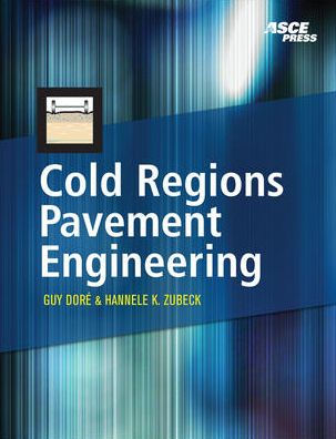 Cold Regions Pavement Engineering / Edition 1