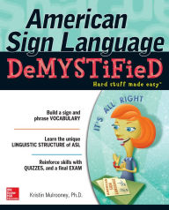 Title: American Sign Language Demystified, Author: Kristin Mulrooney