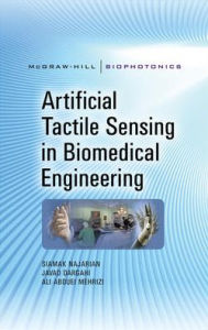 Title: Artificial Tactile Sensing in Biomedical Engineering / Edition 1, Author: Siamak Najarian