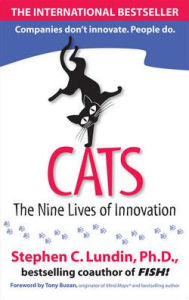 Title: CATS: The Nine Lives of Innovation / Edition 1, Author: Stephen C. Lundin