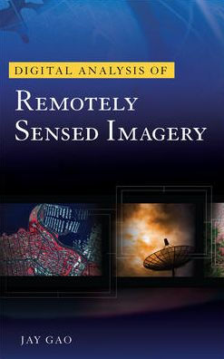 Digital Analysis of Remotely Sensed Imagery / Edition 1