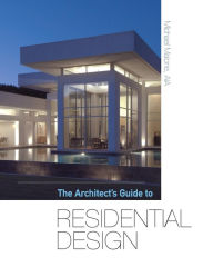 Title: The Architect's Guide to Residential Design / Edition 1, Author: Michael Malone