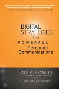 Title: Digital Strategies for Powerful Corporate Communications / Edition 1, Author: Courtney M. Barnes