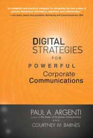 Title: Digital Strategies for Powerful Corporate Communications, Author: Paul A Argenti