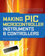 Title: Making PIC Microcontroller Instruments and Controllers / Edition 1, Author: Harprit Singh Sandhu