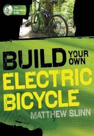 Title: Build Your Own Electric Bicycle, Author: Matthew Slinn