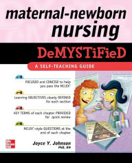 Title: Maternal-Newborn Nursing DeMYSTiFieD: A Self-Teaching Guide / Edition 1, Author: Joyce Y. Johnson