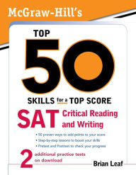 Title: McGraw-Hill's Top 50 Skills for a Top Score: SAT Critical Reading and Writing, Author: Brian Leaf