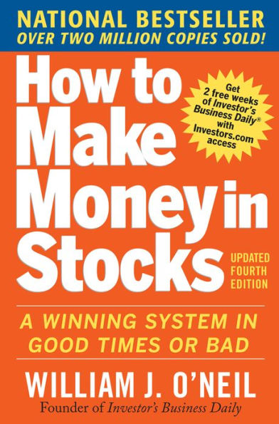 How to Make Money in Stocks: A Winning System in Good Times and Bad, Fourth Edition / Edition 4