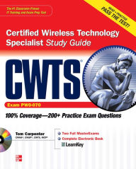 Title: CWTS Certified Wireless Technology Specialist Study Guide (Exam PW0-070), Author: Tom Carpenter