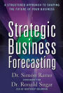 Strategic Business Forecasting: A Structured Approach to Shaping the Future of Your Business