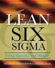 Title: Lean Six Sigma Using SigmaXL and Minitab / Edition 1, Author: Barbara Lawton