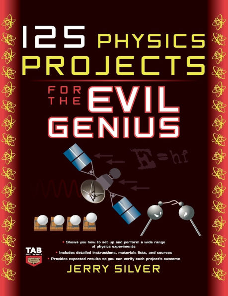 125 Physics Projects for the Evil Genius / Edition 1