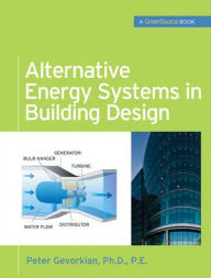 Title: Alternative Energy Systems in Building Design (GreenSource Books) / Edition 1, Author: Peter Gevorkian