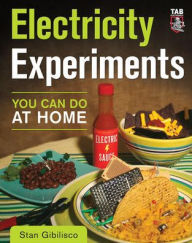 Title: Electricity Experiments You Can Do At Home, Author: Stan Gibilisco