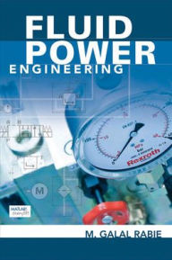 Title: Fluid Power Engineering / Edition 1, Author: M. Galal Rabie