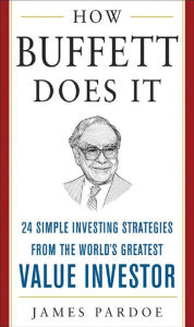 Title: How Buffett Does It (PB): 24 Simple Investing Strategies from the World's Greatest Value Investor, Author: James Pardoe