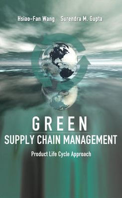 Green Supply Chain Management: Product Life Cycle Approach / Edition 1
