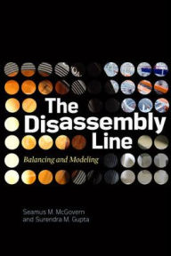 Title: The Disassembly Line: Balancing and Modeling / Edition 1, Author: Surendra M. Gupta