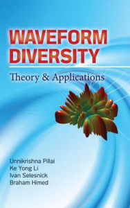 Title: Waveform Diversity: Theory & Applications: Theory & Application / Edition 1, Author: S Unnikrishna Pillai