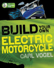 Title: Build Your Own Electric Motorcycle, Author: Carl Vogel