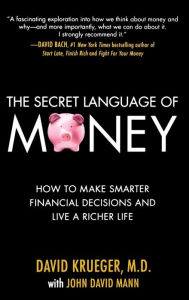 Title: The Secret Language of Money: Understanding Your Emotional Relationship to Money, Wealth, and Success / Edition 1, Author: John David Mann