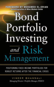 Title: Bond Portfolio Investing and Risk Management / Edition 1, Author: Vineer Bhansali