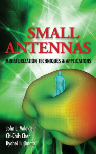 Title: Small Antennas:Miniaturization Techniques & Applications, Author: John Volakis