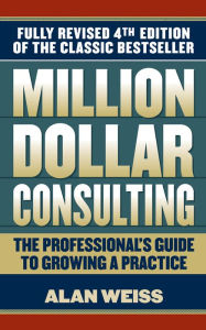 Title: Million Dollar Consulting, Author: Alan Weiss