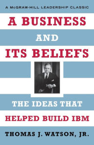 Title: A Business and Its Beliefs, Author: Thomas J Watson Jr
