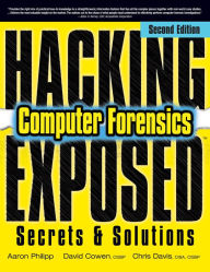 Title: Hacking Exposed Computer Forensics, Second Edition: Computer Forensics Secrets & Solutions, Author: Aaron Philipp