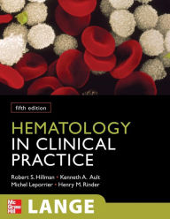 Title: Hematology in Clinical Practice, Fifth Edition / Edition 5, Author: Kenneth A. Ault