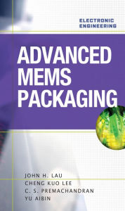 Title: Advanced MEMS Packaging, Author: John H. Lau