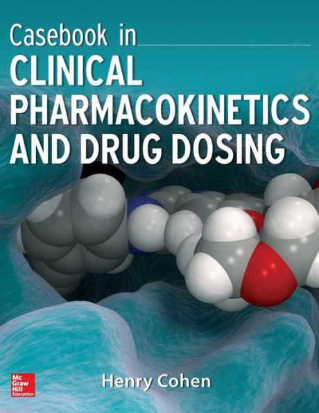 Casebook in Clinical Pharmacokinetics and Drug Dosing / Edition 1