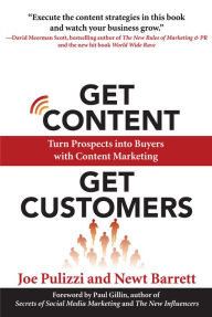 Title: Get Content Get Customers: Turn Prospects into Buyers with Content Marketing, Author: Joe Pulizzi
