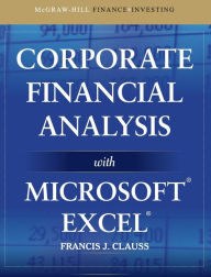 Title: Corporate Financial Analysis with Microsoft Excel / Edition 1, Author: Francis J. Clauss