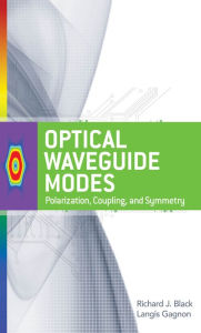 Title: Optical Waveguide Modes: Polarization, Coupling and Symmetry, Author: Richard J. Black