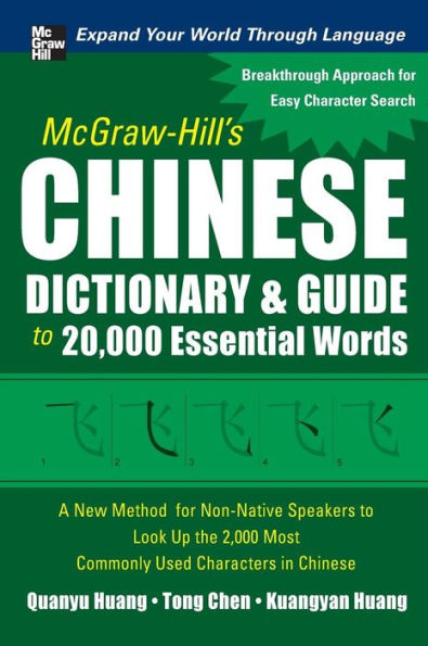 McGraw-Hill's Chinese Dictionary and Guide to 20,000 Essential Words: A New Method for Non-Native Speakers to Look Up the 2,000 Most Commonly Used Characters in Chinese