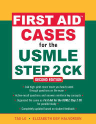 Title: First Aid Cases for the USMLE Step 2 CK, Second Edition, Author: Tao Le