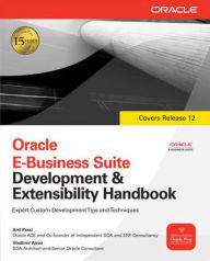 Title: Oracle E-Business Suite Development & Extensibility Handbook / Edition 1, Author: Anil Passi