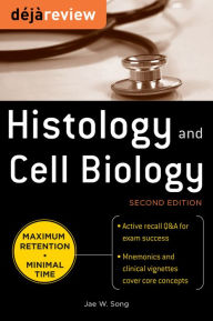 Title: Deja Review Histology & Cell Biology, Second Edition, Author: Jae W. Song
