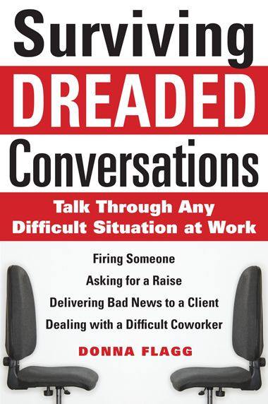 Surviving Dreaded Conversations: How to Talk Through Any Difficult Situation at Work / Edition 1